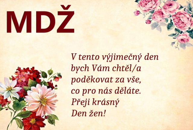 Přání k MDŽ: Stáhněte si zdarma přání, která pohladí po duši
Přání k MDŽ: Vyjádřete úctu všem ženám. Stáhněte si zdarma naše krásná přání a udělejte radost každé ženě.
Klíčová slova: mdž,přání k mdž,přání k mdž obrázky,přání k mdž text,obrazky k svatku mdž,obrázkové přání k mdž,báseň k mdž,přání k mdž vtipné,mdž přání,obrázky k mdž